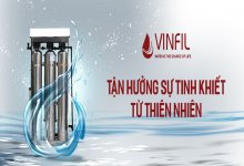 Vinfil và sứ mệnh mang nguồn nước sạch tới mọi nhà 